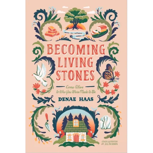 Becoming Living Stones: Come Alive to Who You Were Made to Be