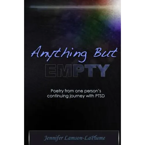 Anything But Empty: Poetry From One Person's Continuing Journey with PTSD