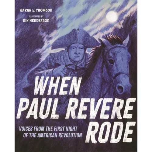 When Paul Revere Rode: Voices from the First Night of the American Revolution