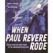 When Paul Revere Rode: Voices from the First Night of the American Revolution