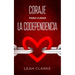 Coraje para curar la codependencia: Estrategias saludables de desapego para vencer los celos en las relaciones, dejar de controlar a los demás, levant