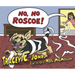 No, No, Roscoe!