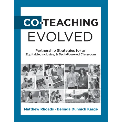 Co-Teaching Evolved: Partnership Strategies for an Equitable, Inclusive, and Tech-Powered Classroom (Create Collaborative Co-Teaching Partnerships)