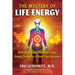 The Mystery of Life Energy: Biofield Healing, Phantom Limbs, Group Energetics, and Gaia Consciousness