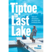 Tiptoe to Last Lake: Tales of adventure, mischief and brotherly love