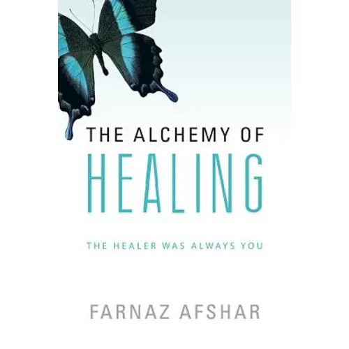 The Alchemy of Healing: The Healer Was Always You