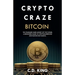 Crypto Craze: Bitcoin - Standard Hard Money of the Future - Beginners Guide to Cryptocurrencies and Blockchain Basics
