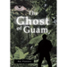 The Ghost of Guam