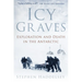 Icy Graves: Exploration and Death in the Antarctic