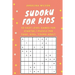 SUDOKU for KIDS: 50 Easy Level Games for Starter: 1 Puzzle per Page, Brain Training Games, Sudoku Puzzles Book, Teen, Young Adult, Adult, Senior