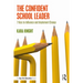 The Confident School Leader: 7 Keys to Influence and Implement Change