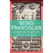 Being Franciscan: Living the Tradition