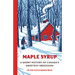 Maple Syrup: A Short History of Canada's Sweetest Obsession