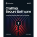 Crafting Secure Software: An engineering leader's guide to security by design