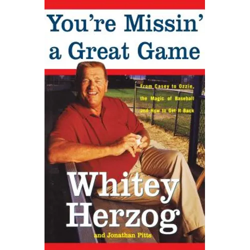You're Missin' a Great Game: From Casey to Ozzie, the Magic of Baseball and How to Get It Back
