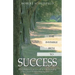 The Invisible Path to Success: Seven Steps to Understanding and Managing the Unseen Forces Shaping Your Life