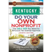 Kentucky Do Your Own Nonprofit: The Only GPS You Need for 501c3 Tax Exempt Approval