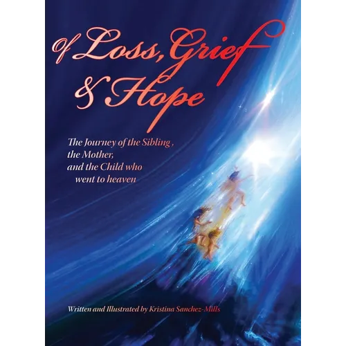 Of Loss, Grief and Hope: The Journey of the Sibling, the Mother and the Child who went to heaven