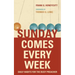 Sunday Comes Every Week: Daily Habits for the Busy Preacher