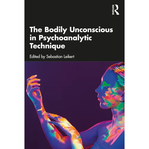 The Bodily Unconscious in Psychoanalytic Technique