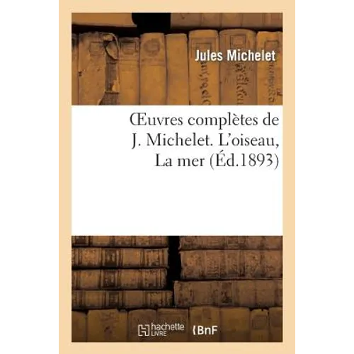 Oeuvres Complètes de J. Michelet. l'Oiseau, La Mer
