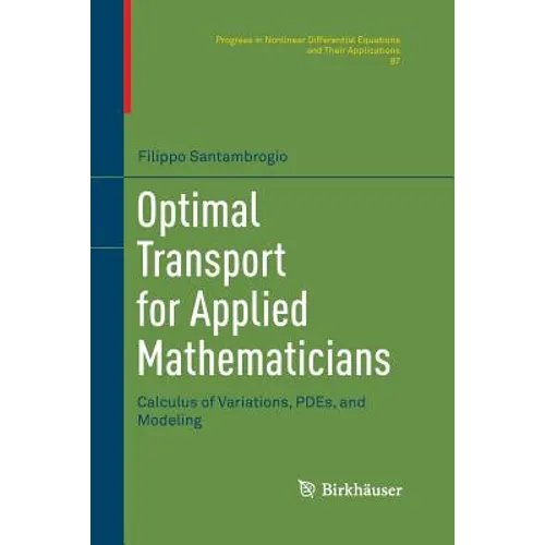 Optimal Transport for Applied Mathematicians: Calculus of Variations, Pdes, and Modeling