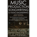 Music Production, Songwriting & Audio Engineering, 2022+ Edition: The Professional Guide for Music Producers, Songwriters & Audio Engineers in Music S