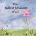 The tallest blossom of all