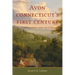 Avon, Connecticut's First Century: Visionaries and Victims