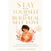Stay with Yourself and Build Real Self-Love: A Woman's Guide With Reflection Prompts to Detach, Stop Seeking External Validation, and Create a New Ver