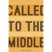 Called to the Middle