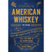 American Whiskey (Second Edition): Over 300 Whiskeys and 110 Distillers Tell the Story of the Nation's Spirit