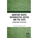 Abortion Rights, Reproductive Justice and the State: International Perspectives