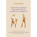 Gesture in Naples and Gesture in Classical Antiquity: A Translation of Andrea de Jorio's La Mimica Degli Antichi Investigata Nel Gestire Napoletano