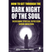 How to Get Through the Dark Night of the Soul: Overcoming Spiritual Depression During Awakening