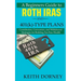 A Beginners Guide to Roth IRAs and 401(k)-Type Plans: Contribution, Conversion, and Withdrawal Strategies for Building Tax-Free Wealth