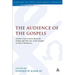 The Audience of the Gospels: The Origin and Function of the Gospels in Early Christianity