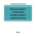 Illustrated catalogue of United States Cartridge Company's collection of firearms