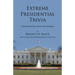 Extreme Presidential Trivia: Little-Known Facts about Our Presidents
