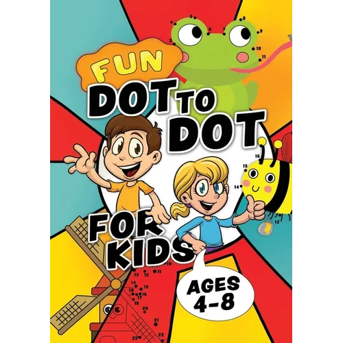 Fun Dot To Dot For Kids Ages 4-8: Connect the dots puzzles for children. Easy activity book for kids age 3, 4, 5, 6, 7, 8. Big book of dot to dots gam