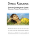 Stress Resilience: Overcome Overwhelm and Channel Challenge Towards Personal Growth: 12 steps for resolving mind and body root causes of stress, fatig