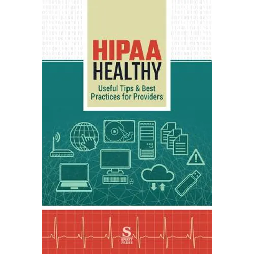 HIPAA Healthy: Useful Tips & Best Practices for Providers
