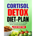 Cortisol Detox Diet Plan: A Proven Method to Burn Fat Fast, Lose Weight Naturally, and Restore Hormonal Balance