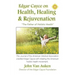 Edgar Cayce on Health, Healing, and Rejuvenation