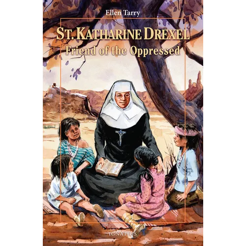 Saint Katharine Drexel: Friend of the Oppressed