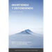 Invirtiendo y entendiendo: Una guía práctica, sencilla y útil para conocer los fundamentos de una inversión exitosa