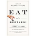 Eat the Beetles!: An Exploration Into Our Conflicted Relationship with Insects