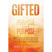 Gifted on Purpose for Purpose: Break Through the Confusion, Discover Your Spiritual Gifts, and Launch into Your Purpose