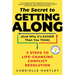 The Secret to Getting Along (and Why It's Easier Than You Think): 3 Steps to Life-Changing Conflict Resolution
