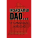 Incarcerated Dad...: A Gangsta's Warning